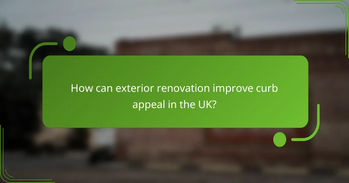 How can exterior renovation improve curb appeal in the UK?