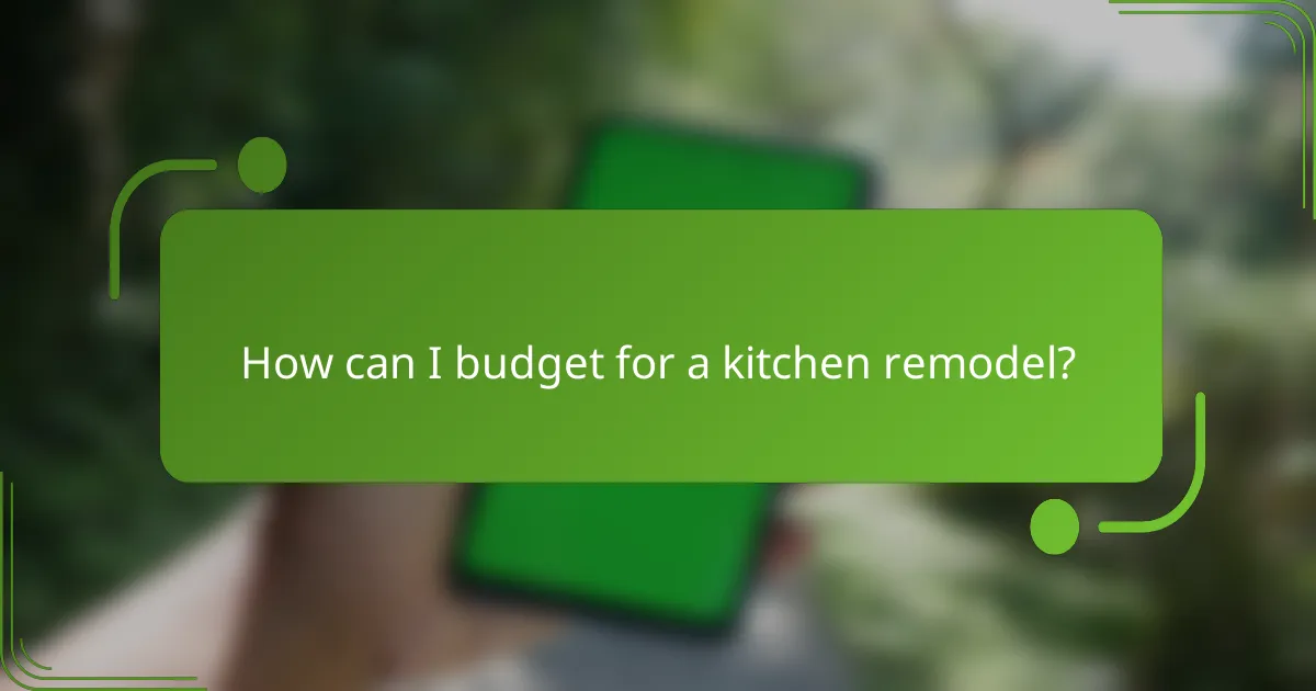 How can I budget for a kitchen remodel?