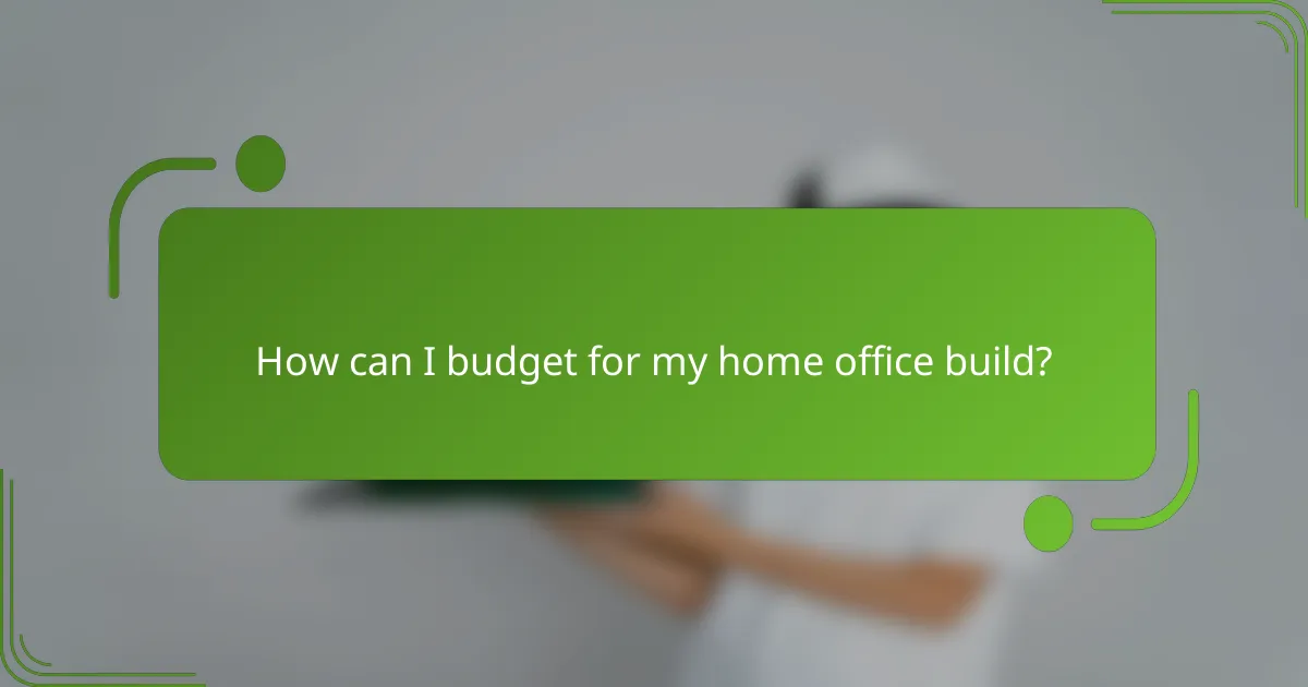 How can I budget for my home office build?