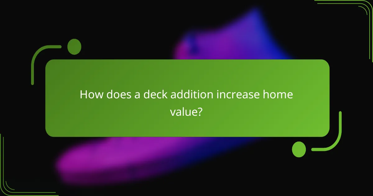 How does a deck addition increase home value?