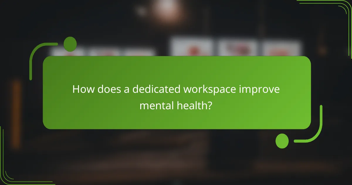 How does a dedicated workspace improve mental health?