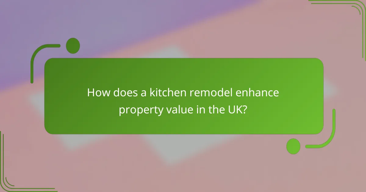 How does a kitchen remodel enhance property value in the UK?