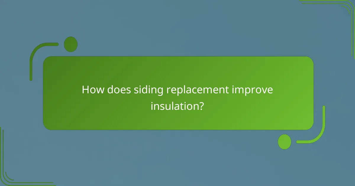 How does siding replacement improve insulation?