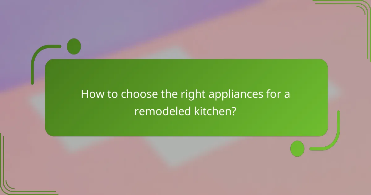 How to choose the right appliances for a remodeled kitchen?