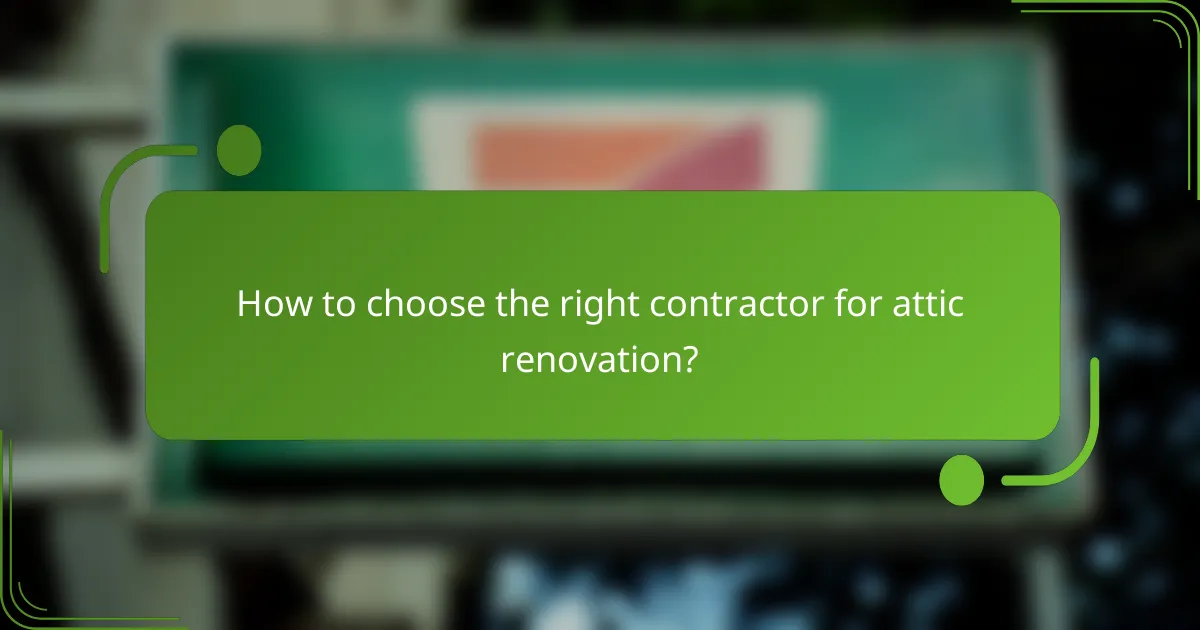 How to choose the right contractor for attic renovation?