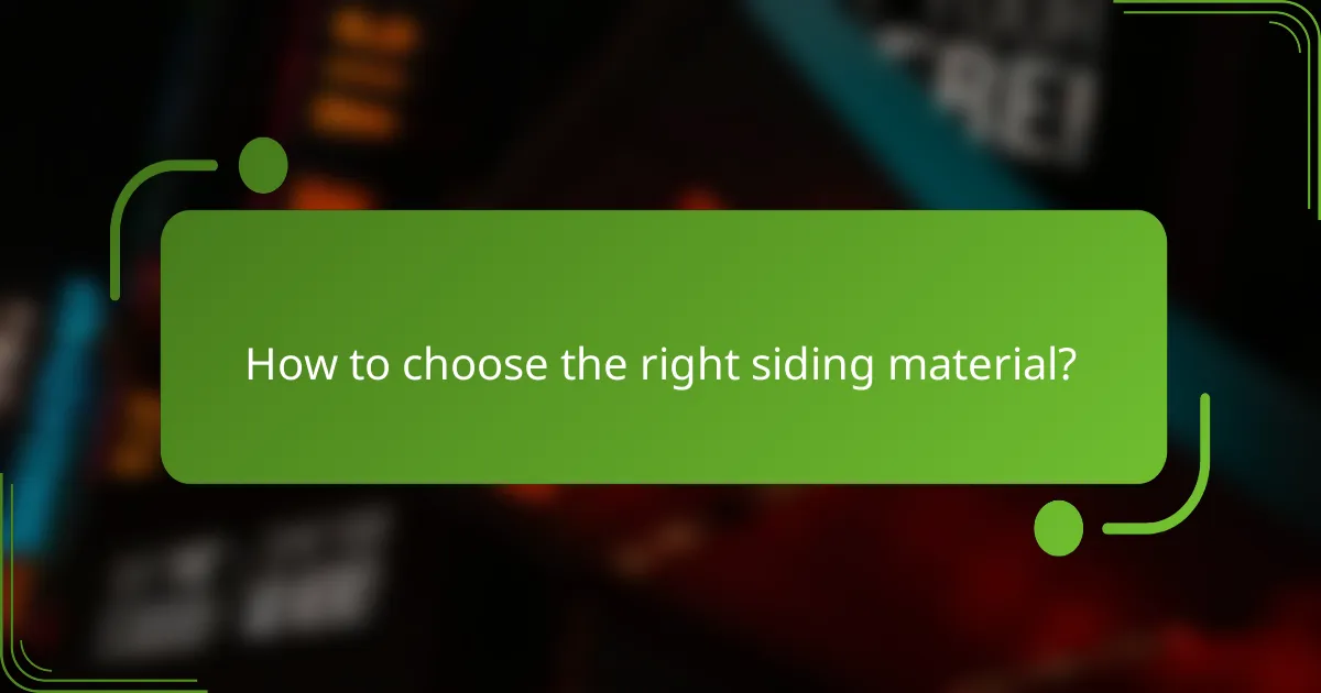 How to choose the right siding material?