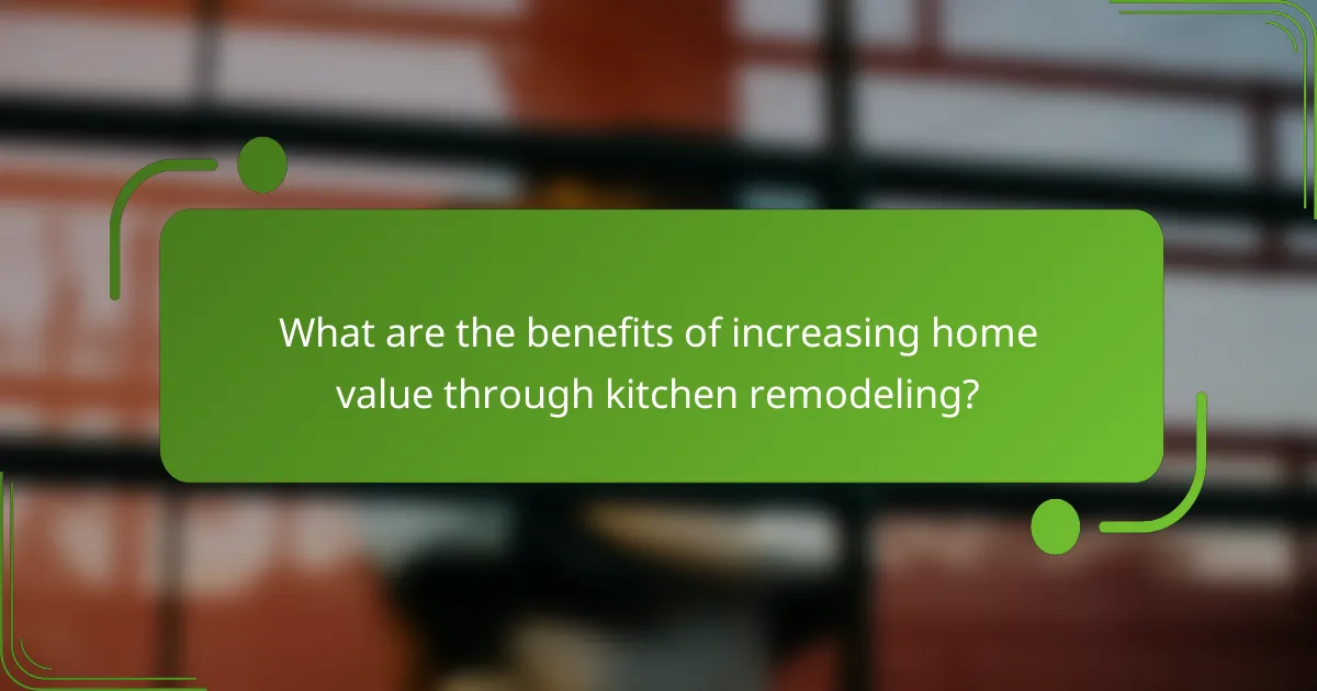 What are the benefits of increasing home value through kitchen remodeling?