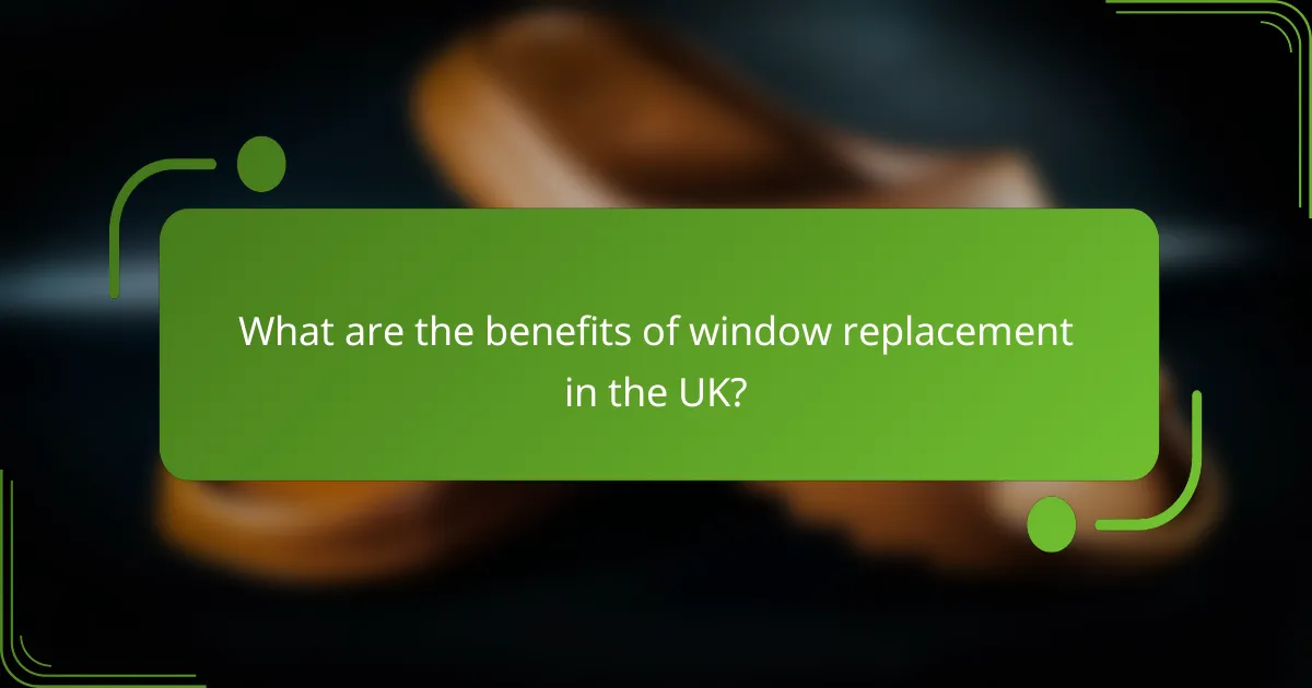 What are the benefits of window replacement in the UK?