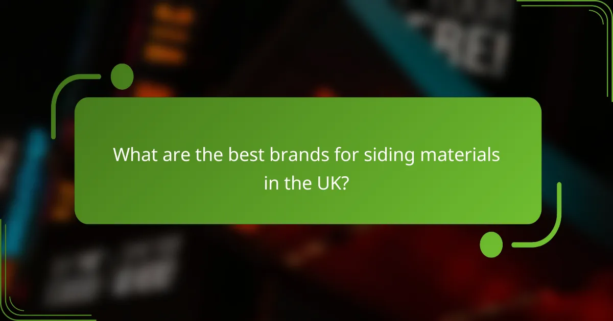What are the best brands for siding materials in the UK?