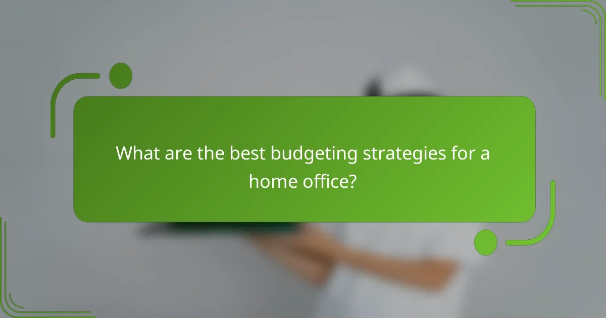 What are the best budgeting strategies for a home office?