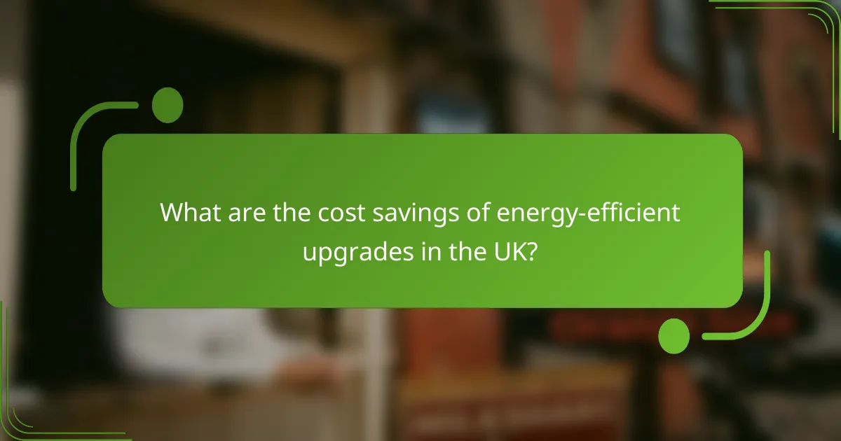 What are the cost savings of energy-efficient upgrades in the UK?