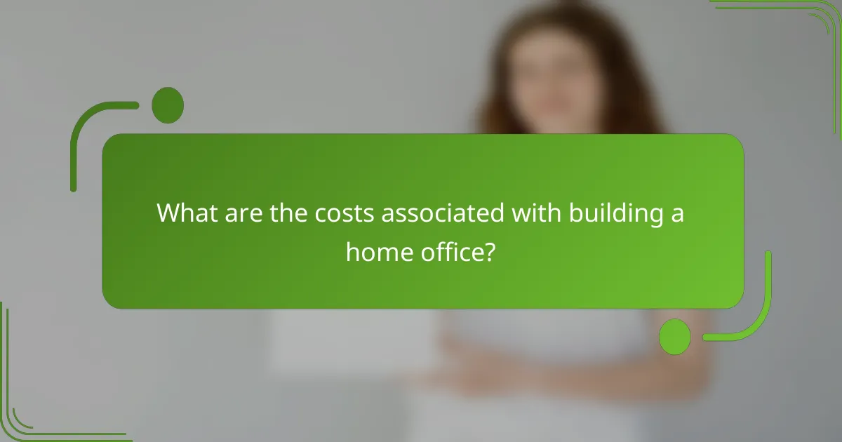 What are the costs associated with building a home office?