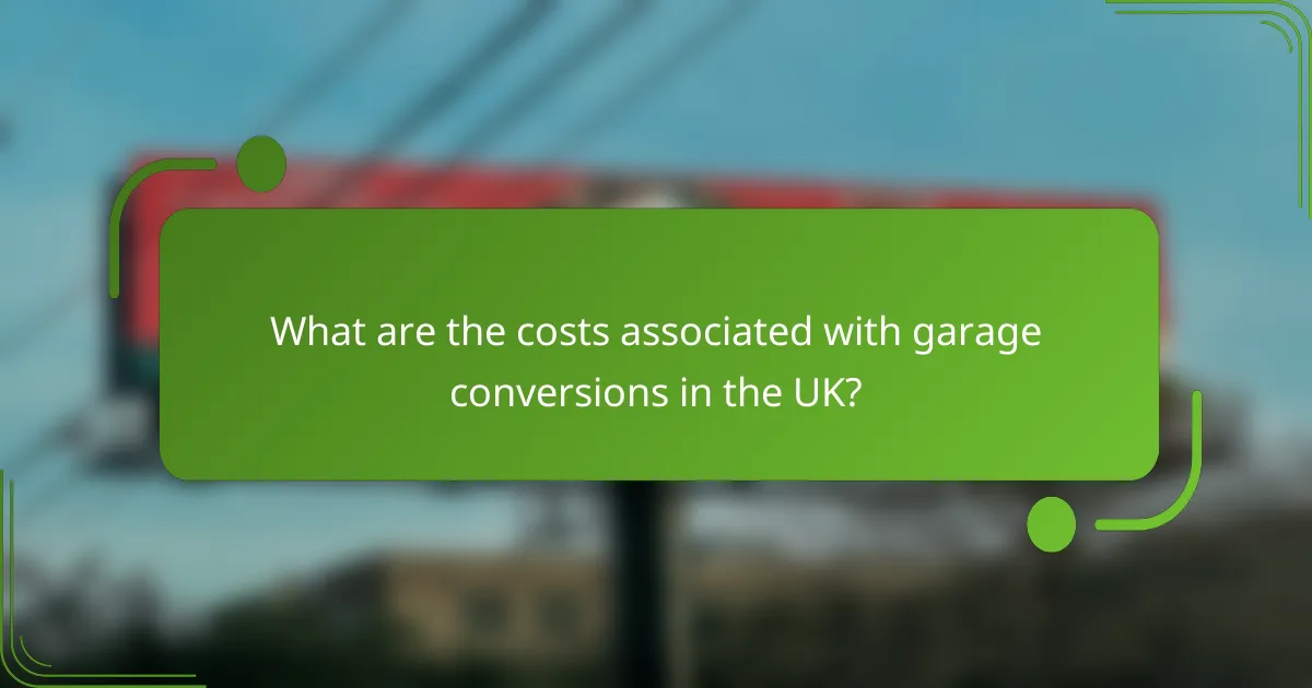 What are the costs associated with garage conversions in the UK?