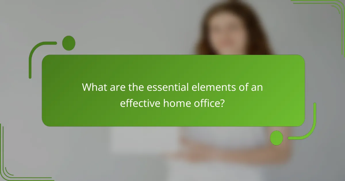 What are the essential elements of an effective home office?