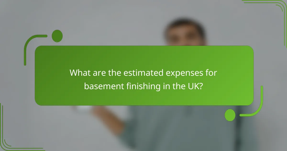 What are the estimated expenses for basement finishing in the UK?