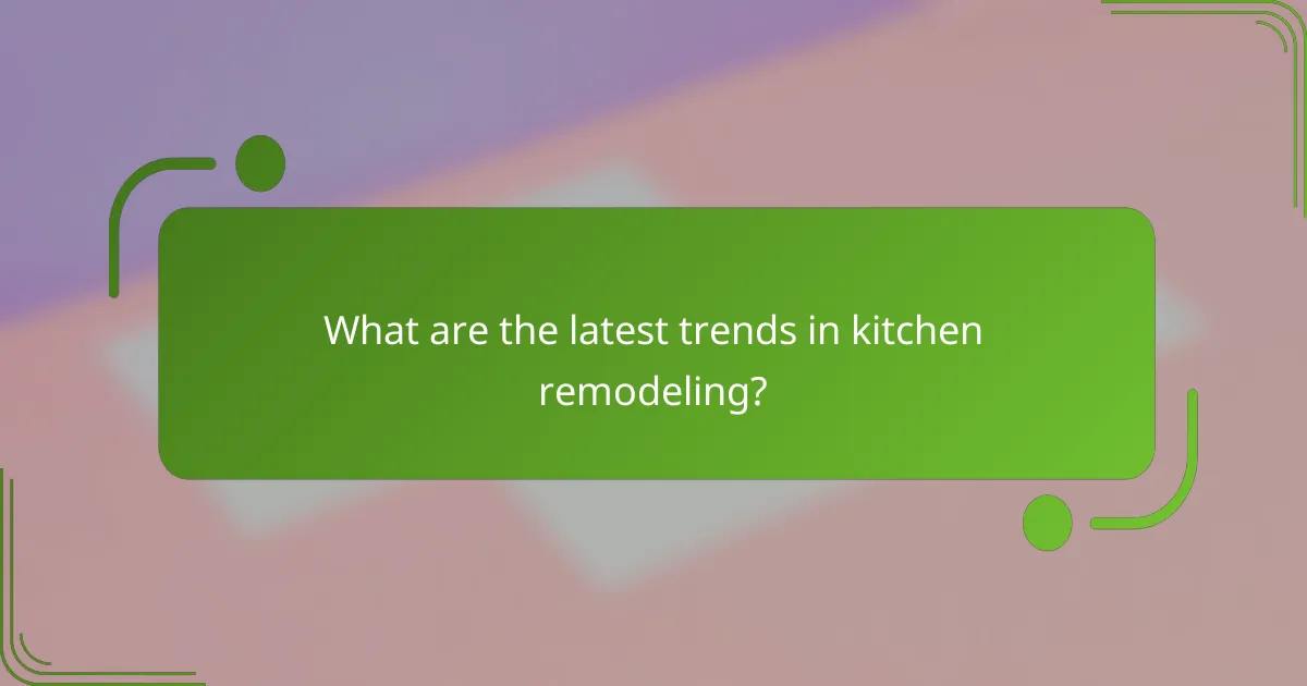 What are the latest trends in kitchen remodeling?
