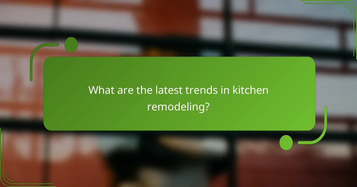 What are the latest trends in kitchen remodeling?