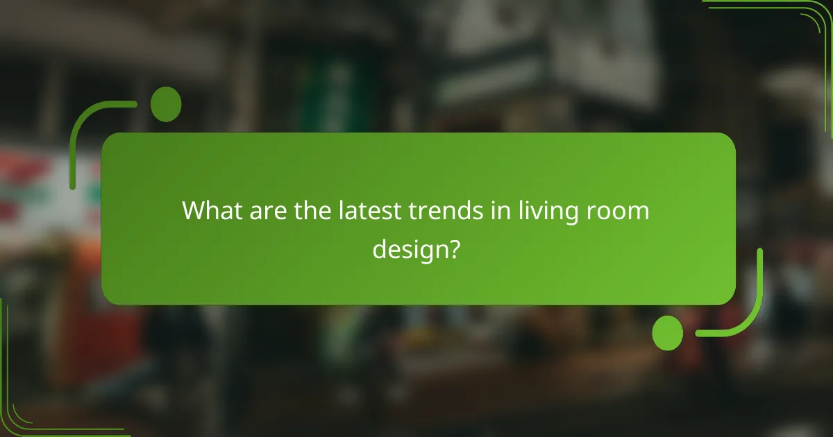 What are the latest trends in living room design?