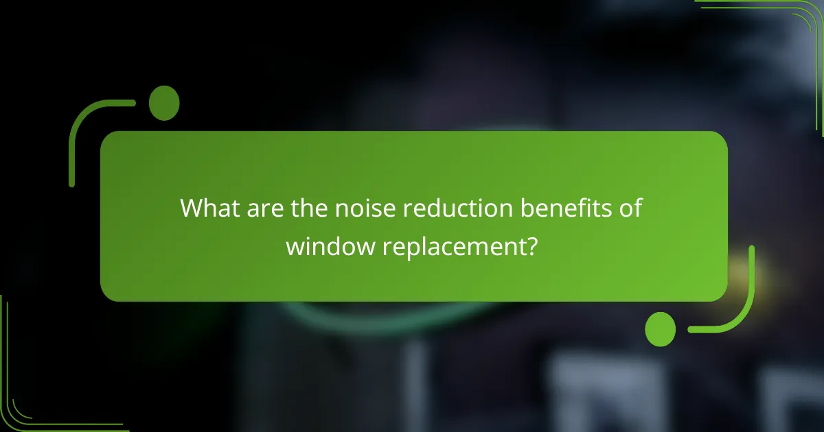 What are the noise reduction benefits of window replacement?