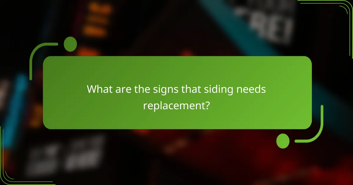 What are the signs that siding needs replacement?