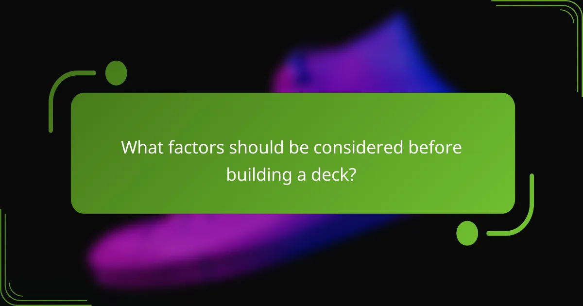 What factors should be considered before building a deck?