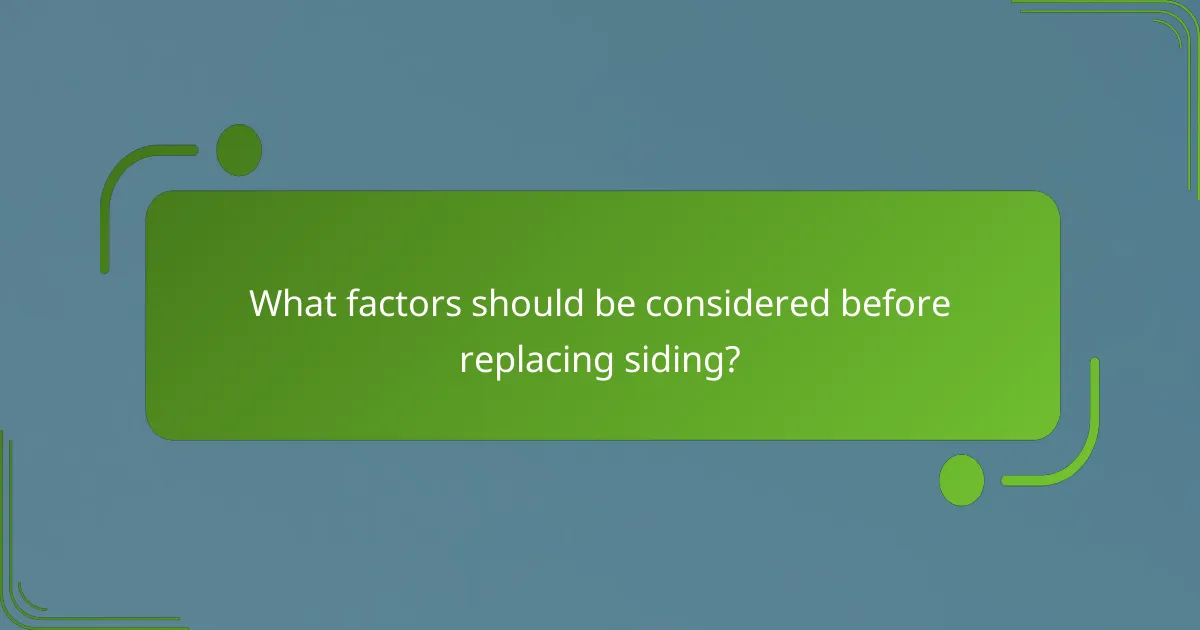 What factors should be considered before replacing siding?