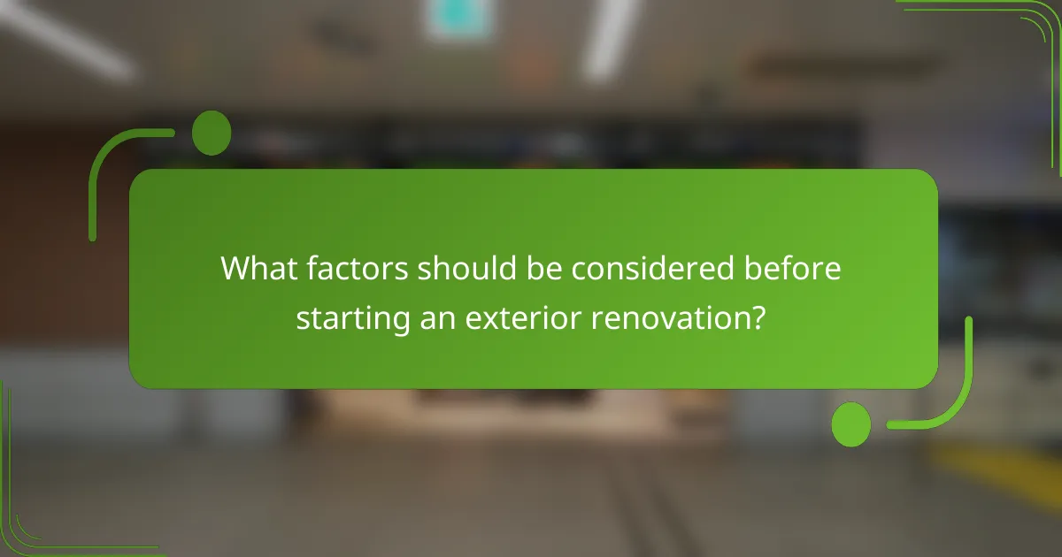 What factors should be considered before starting an exterior renovation?