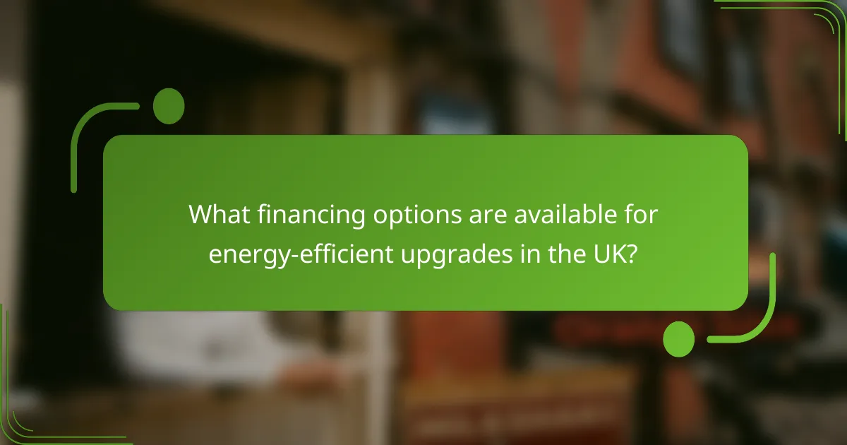 What financing options are available for energy-efficient upgrades in the UK?
