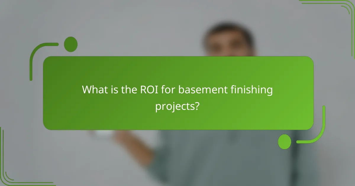What is the ROI for basement finishing projects?