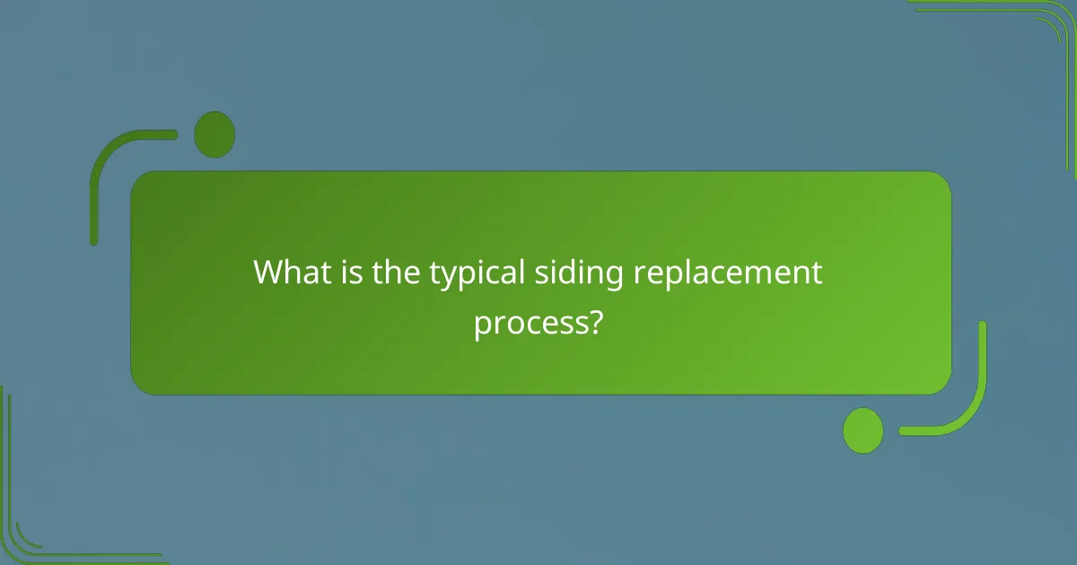 What is the typical siding replacement process?
