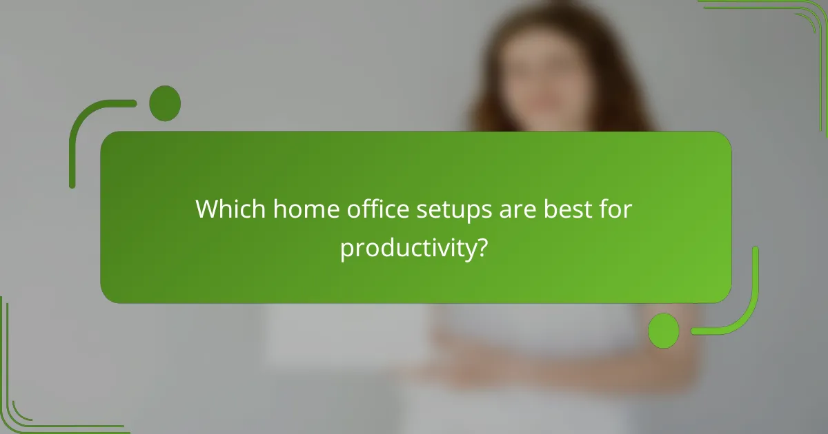 Which home office setups are best for productivity?