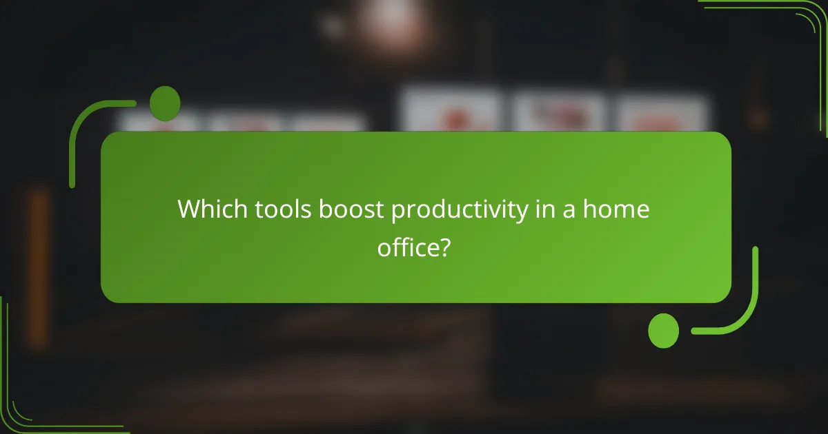 Which tools boost productivity in a home office?